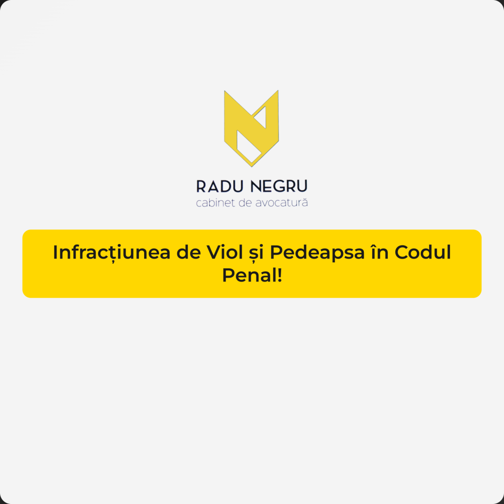 Infracțiunea de Viol și Pedeapsa în Codul Penal!