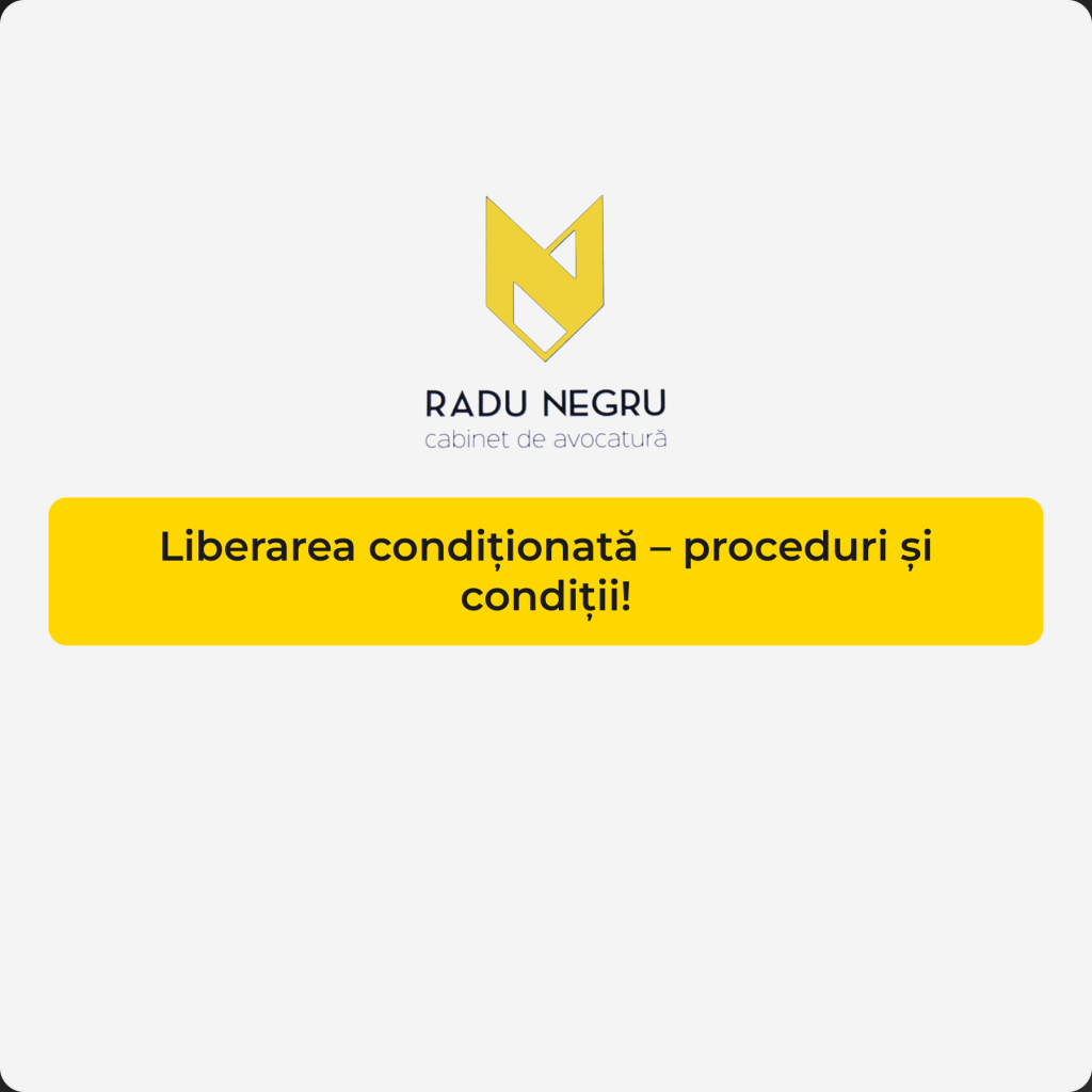 Liberarea conditionata proceduri si conditii
