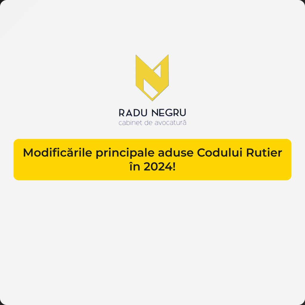 Modificarile principale aduse Codului Rutier in 2024