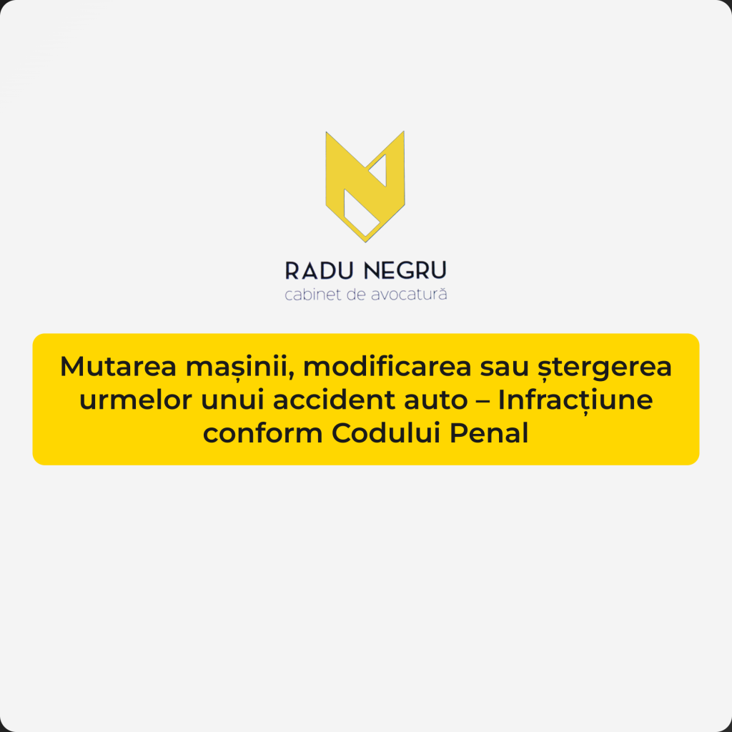 Mutarea masinii modificarea sau stergerea urmelor unui accident auto Infractiune conform Codului Penal