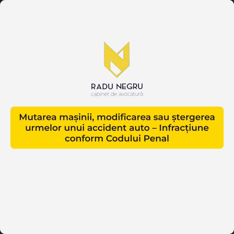 Mutarea mașinii, modificarea sau ștergerea urmelor unui accident auto – Infracțiune conform Codului Penal