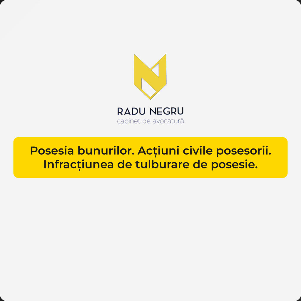 Posesia bunurilor Actiuni civile posesorii Infractiunea de tulburare de posesie