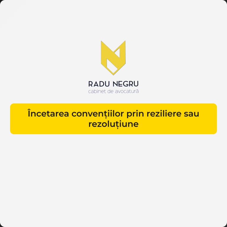 Încetarea convențiilor prin reziliere sau rezoluțiune